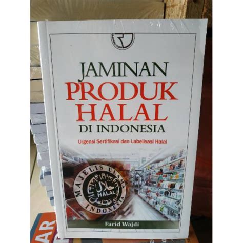 Jual Buku Jaminan Produk Halal Di Indonesia Urgensi Sertifikasi Dan