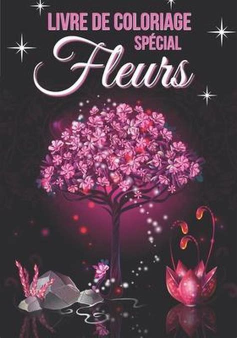 Livre De Coloriage Special Fleurs Editions Mes Merveilleux Livres