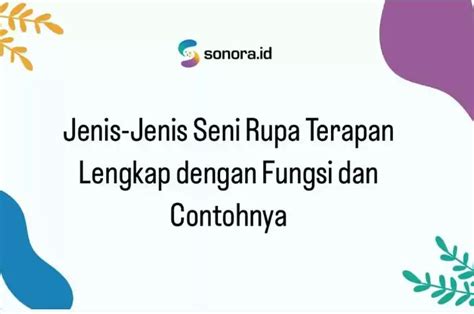 Jenis Jenis Seni Rupa Terapan Lengkap Dengan Fungsi Dan Contohnya