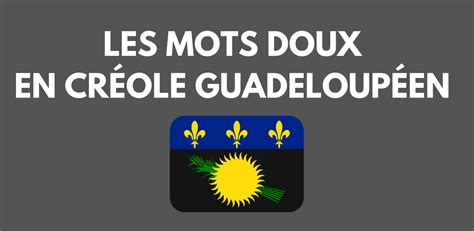 Top Des Mots Les Plus Doux En Cr Ole Guadeloup En