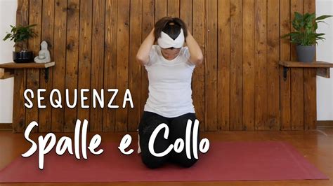 Sequenza Yoga Completa Per Spalle E Collo Yoga Principianti Italiano Vibrant Kundalini Youtube