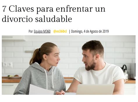 7 Claves Para Enfrentar Un Divorcio Saludable Divorcio Sano Y