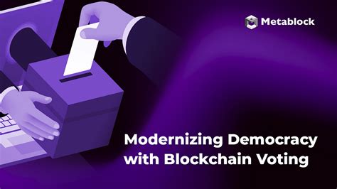 Modernizing Democracy With Blockchain Voting By Metablock Metablock