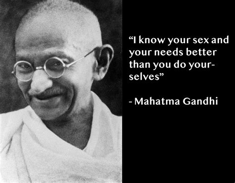 I Know Your Sex And Your Needs Mahatma Gandhi [1558x1216] R Quotesporn