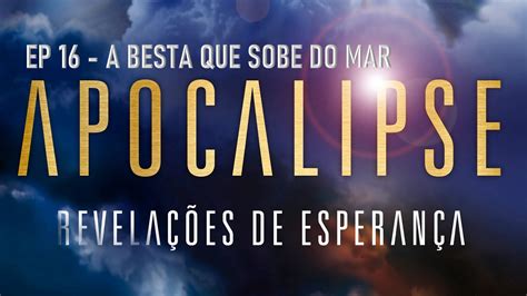 Apocalipse Revela Es De Esperan A Ep A Besta Que Sobe Do Mar