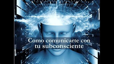 Como Comunicarte Con Tu Subconsciente Youtube