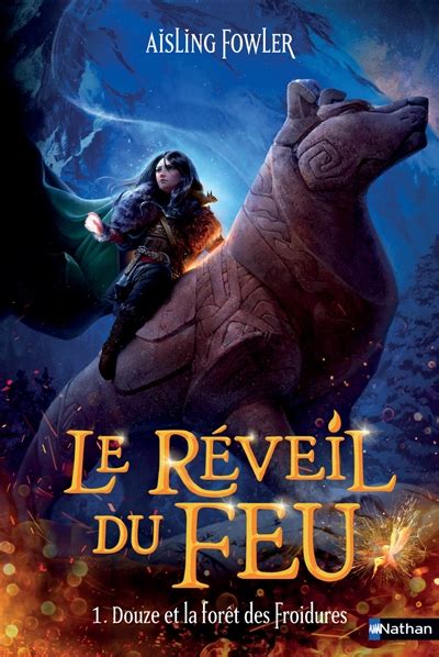 Le Réveil du Feu tome 1 Douze et la forêt des Froidures Livraddict