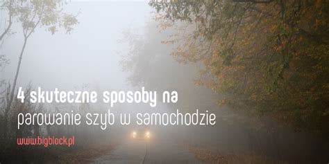 4 Skuteczne Sposoby Na Parowanie Szyb W Samochodzie BigBlock Pl