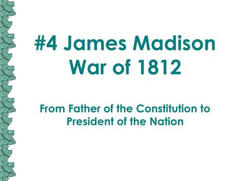 PPT - #4 James Madison War of 1812 PowerPoint Presentation, free ...