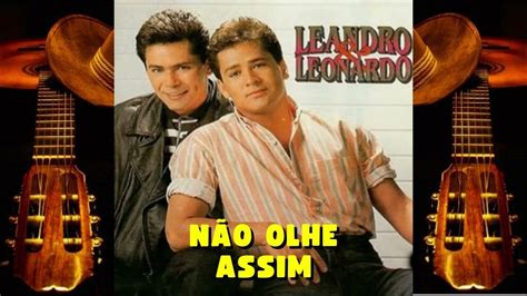 Leandro E Leonardo Não Olhe Assim Youtube