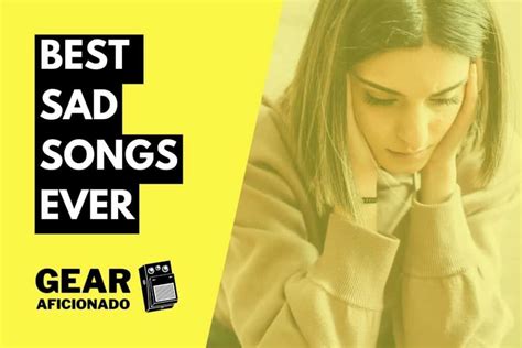 31 Best Sad Songs Ever To Ugly Cry To