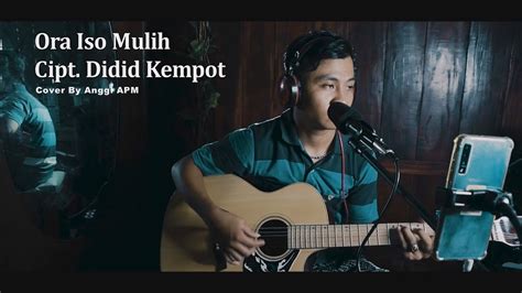 Ora Biso Mulih Cipt Didi Kempot Anggi Apm Cover Live Akustik