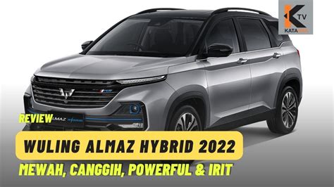 Wuling Almaz Hybrid Mewah Canggih Powerful Irit Pesaing