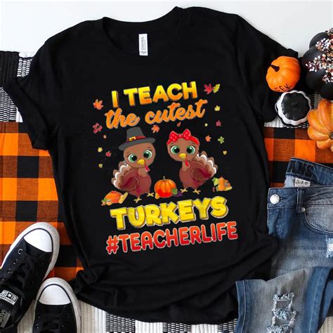 Teachergive I Teach The Cutest Turkeys Teacher Life Teacher T Shirt Sale