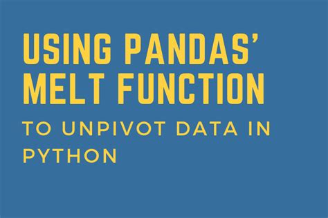 Using The Pandas Melt Function In Python To Unpivot Reshape Data • Datagy