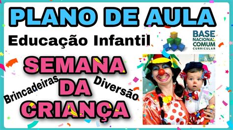 PLANO DE AULA SEMANA DA CRIANÇA Educação Infantil BNCC YouTube