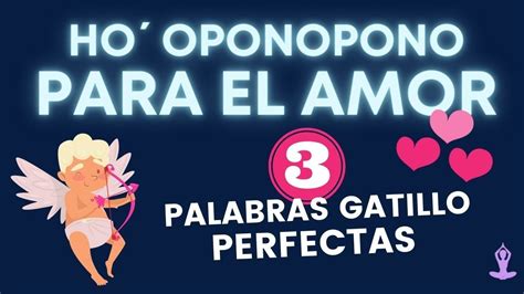 HOOPONOPONO para el AMOR Oración con las 3 palabras gatillos