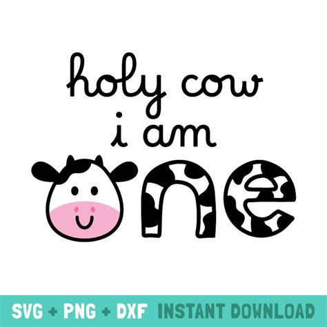 Holy Cow I Am One Holy Cow I M One Svg 1st Birthday Svg Holy Cow Im