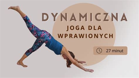 Dynamiczna Joga Dla Wprawiownych Youtube