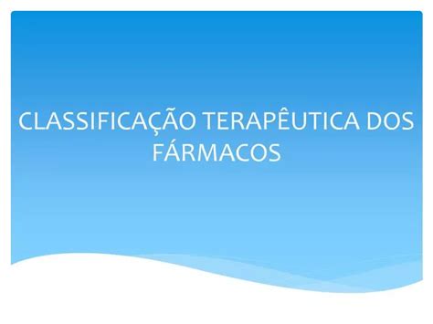 PPT CLASSIFICAÇÃO TERAPÊUTICA DOS FÁRMACOS PowerPoint Presentation