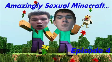 Amazingly Sexual Minecraft Ep 4 Youtube