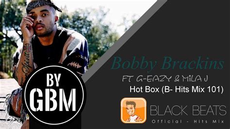 Bobby Brackins Ft G Eazy Mila J Hot Box By GBM Official B Hits