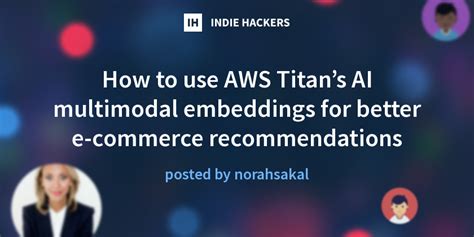 How To Use Aws Titans Ai Multimodal Embeddings For Better E Commerce