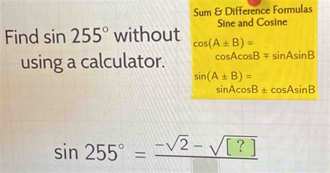 Solved Sum Difference Formulas Sine And Cosine Find Sin 255 Without