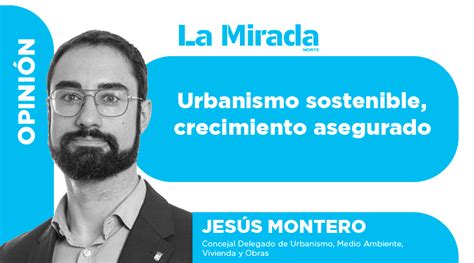 Urbanismo Sostenible Crecimiento Asegurado La Mirada Norte