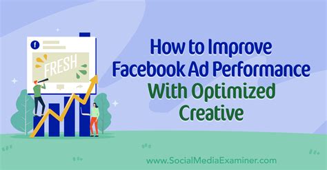 How To Improve Facebook Ad Performance With Optimized Creative Social