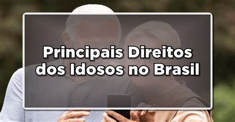 Conheça os Principais Direitos dos Idosos no Brasil Gratuidades