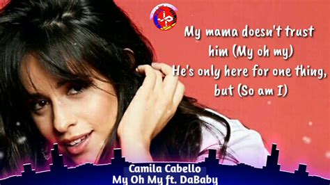 Camila Cabello My Oh My Lyrics Ft Dababy Youtube