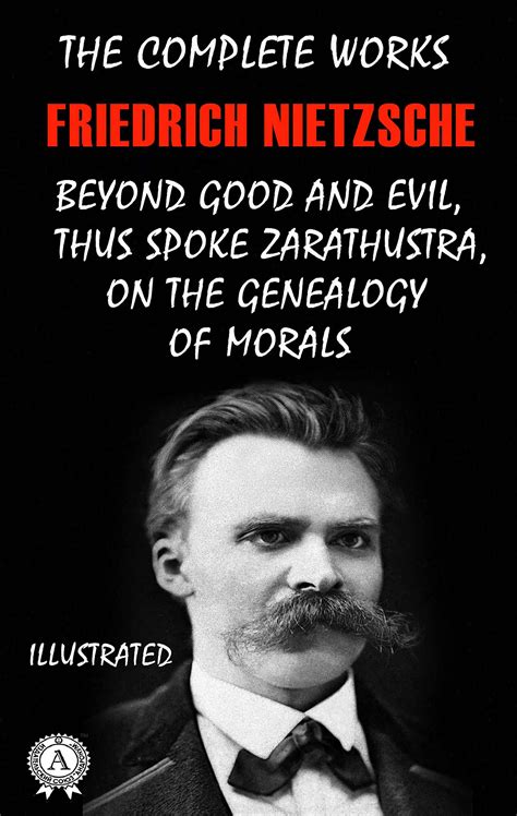 The Complete Works Of Friedrich Nietzsche Illustrated Beyond Good And