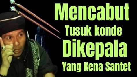 Ambil Susuk Konde Di Kepala Orang Yang Sakit Kena Sihir Santet