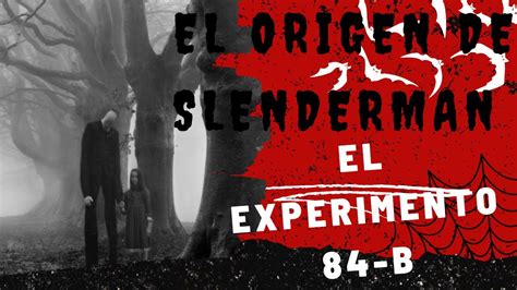 El Origen De Slenderman El Experimento B Creepypastas Mexico Youtube