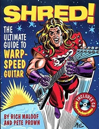 Shred The Ultimate Guide To Warp Speed Guitar Maloof Rich Prown