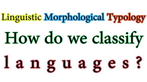 Linguistic Morphology How Do We Classify Languages Youtube