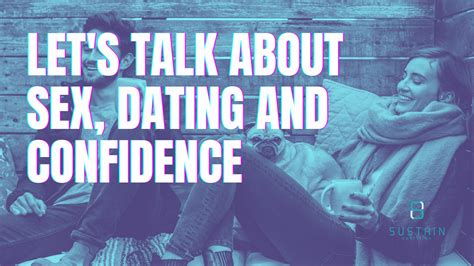 Lets Talk About Sex Dating And Confidence