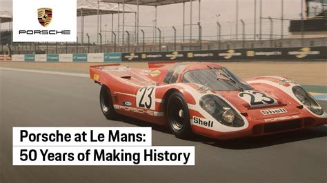 Porsche At Le Mans 50 Years Of Making History YouTube