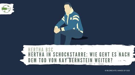 Hertha In Schockstarre Wie Geht Es Nach Dem Tod Von Kay Bernstein Weiter