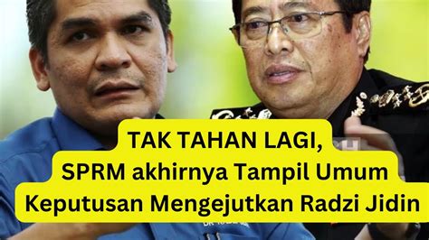 Tak Tahan Lagi AKHIRNYA SPRM TAMPIL UMUM KEPUTUSAN MENGEJUTKAN RADZI