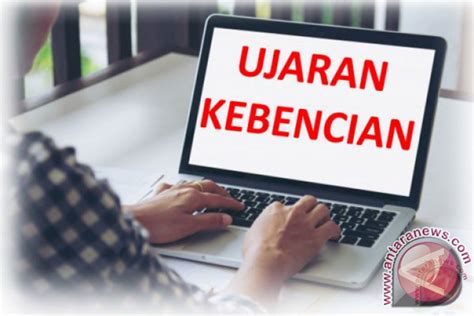 Penyebaran Ujaran Kebencian Dalam Medsos Perlu Di Cegah Antara News