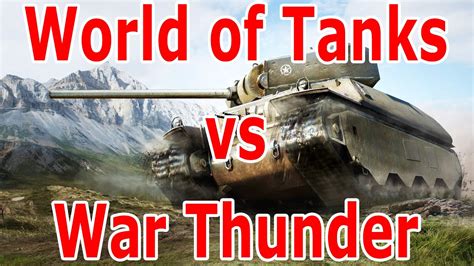 World Of Tanks Vs War Thunder Youtube