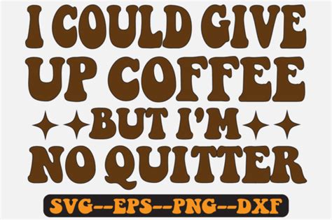 I Could Give Up Coffee Groovy Retro Svg Graphic By Fallensvgworld