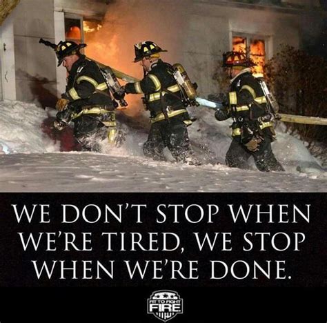Inspirational Fire Fighter Quotes Motivational Quotes To Fire You Up