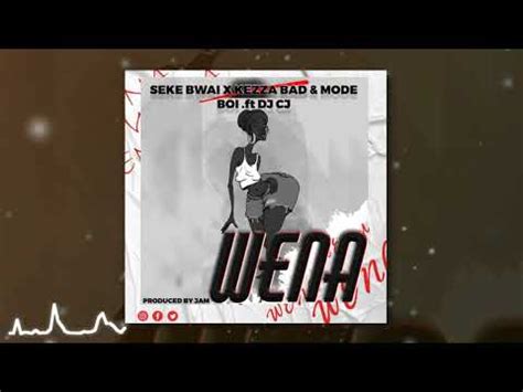 Seke Bwai X Kezza Bad Mode Boi Feat Dj CJ Wena Official Audio