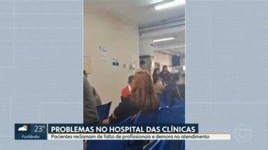 Mg Pacientes Reclamam De Problemas No Hospital Das Cl Nicas Globoplay