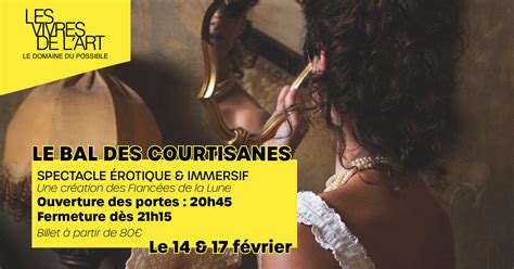 Spectacle Erotique Et Immersif Le Bal Des Courtisanes Les Vivres De