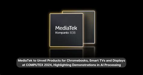 MediaTek To Unveil Products For Chromebooks Smart TVs And Displays At