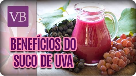 Benef Cios Do Suco De Uva Voc Bonita Youtube